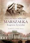 Ostatnia miłość Marszałka Eugenia Lewicka