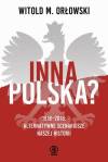 Inna Polska? 1918-2018 Alternatywne scenariusze naszej historii