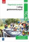 Organizacja żywienia i usług gastronomicznych. Kwalifikacja TG.16. Podręcznik do nauki zawodu. Technik żywienia i usług gastronomicznych. Część 2