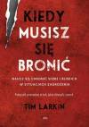 Kiedy musisz się bronić. Naucz się ochronić siebie i bliskich w sytuacjach zagrożenia