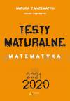 Matura z matematyki. Poziom rozszerzony. Testy maturalne 2020-2022