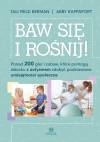 Baw się i rośnij ponad 200 gier i zabaw które pomogą dziecku z autyzmem zdobyć podstawowe umiejętności społeczne