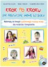 Krok po kroku. Jak rozwijać mowę dziecka. Materiały do terapii opóźnionego rozwoju mowy dla rodziców i terapeutów