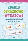 Zdania obrazkowo-wyrazowe. Materiał do terapii głosek p, pi, b, bi, m, mi