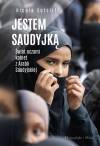 Jestem Saudyjką. Świat oczami kobiet z Arabii Saudyjskiej