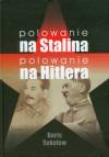 Polowanie na Stalina. Polowanie na Hitlera. Mity i rzeczywistość. Tajne zmagania służb specjalnych w latach II wojny światowej