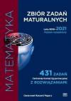 Zbiór zadań maturalnych 2010-2021 Matematyka 431 zadań Poziom rozszerzony