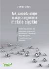 Jak samodzielnie usunąć z organizmu metale ciężkie