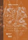 Rekonstrukcja historyczna. Wybrane refleksje własne