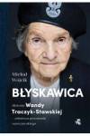 Błyskawica. Historia Wandy Traczyk-Stawskiej - żołnierza powstania warszawskiego