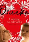Czekając na człowieka. Dziennik ciąży i narodzin