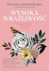 Wysoka wrażliwość. Poradnik dla tych, którzy czują za dużo