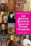 Jak kościół katolicki stworzył polskę i polaków  -m op