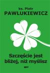 Szczęście jest bliżej, niż myślisz