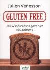 Gluten free. Jak współczesna pszenica nas zatruwa