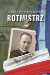 Rotmistrz. Ilustrowana biografia Witolda...