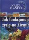 Nasza planeta. Jak funkcjonuje życie na Ziemi?