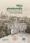 Piwo piotrkowskie od drugiej połowy XV do końca XVIII wieku. Beer brewed in Piotrków from the second half of the 15th to the end of the 18th century
