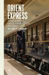 Orient Express. Świat z okien najsłynniejszego pociągu