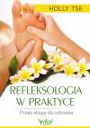 Refleksologia w praktyce. Przez stopy do zdrowia