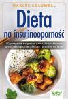 Dieta na insulinooporność. 50 przepisów na pyszne dania, dzięki którym uregulujesz poziom glukozy i insuliny we krwi