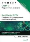 Kwalifikacja INF.04. Projektowanie, programowanie i testowanie aplikacji. Część 2. Programowanie obiektowe. Podręcznik do nauki zawodu technik programista