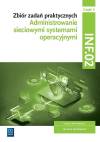 Administrowanie sieciowymi systemami operacyjnymi. Branża informatyczna. Technik informatyk. Zbiór zadań praktycznych. INF.02. Część 4