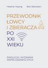Przewodnik łowcy i zbieracza po XXI wieku. Ewolucja i wyzwania współczesnego życia