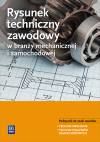 Rysunek techniczny zawodowy w branży mechanicznej i samochodowej. Podręcznik do kształcenia zawodowego. Szkoły ponadgimnazjalne