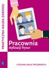 Pracownia stylizacji fryzur. Kwalifikacja A.23/AU.26. Projektowanie fryzur. Praktyczna nauka zawodu. Szkoły ponadgimnazjalne