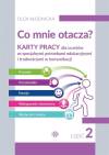 Co mnie otacza? Karty pracy dla uczniów ze specjalnymi potrzebami edukacyjnymi i trudnościami w komunikacji. Część 2