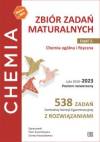 Chemia. Zbiór zadań maturalnych. Lata 2010–2023. Poziom rozszerzony. 538 zadań CKE z rozwiązaniami. Część 1. Chemia ogólna i fizyczna