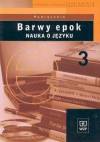 Barwy epok 3 Podręcznik Nauka o języku