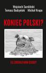 Koniec Polski? Ile zostało nam czasu?