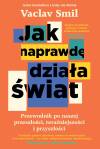 Jak naprawdę działa świat. Przewodnik po naszej przeszłości, teraźniejszości i przyszłości