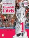 Przeszłość i dziś. Podręcznik dla szkoły ponadpodstawowej. Klasa 1. Część 1. Zakres podstawowy i rozszerzony