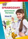 Sprawdziany. Język polski. Przyroda. Klasa III