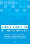 Obliczanie i kodowanie. Materiały na zajęcia rewalidacyjne i korekcyjno-kompensacyjne dla uczniów ze specjalnymi potrzebami edukacyjnymi
