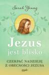 Jezus jest blisko. Czerpać nadzieję z obecności Jezusa