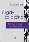 Nigdy za późno. Trening umysłu dla seniorów
