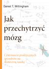Jak przechytrzyć mózg. Czternaście praktycznych sposobów na skuteczną naukę