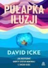 Pułapka iluzji. Jak rozpoznać ukryty system kontroli i z niego uciec