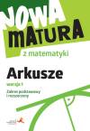 Nowa matura z matematyki. Arkusze maturalne. Wersja 1. Zakres podstawowy i rozszerzony