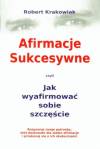 Afirmacje sukcesywne czyli jak wyafirmować sobie szczęście