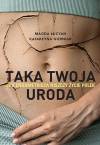 Taka twoja uroda. Jak endometrioza niszczy życie Polek