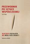 Przewodnik po sztuce współczesnej Dlaczego pięciolatek nie mógł tego zrobić?