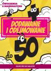 Ćwiczenia z matematyki Dodawanie i odejmowanie do 50