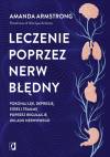 Leczenie poprzez nerw błędny. Pokonaj lęk, depresję, stres i traumę poprzez regulację układu nerwowego