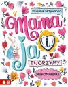 Mama i ja. Tworzymy wspomnienia