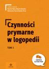 Czynności prymarne w logopedii. Tom 1